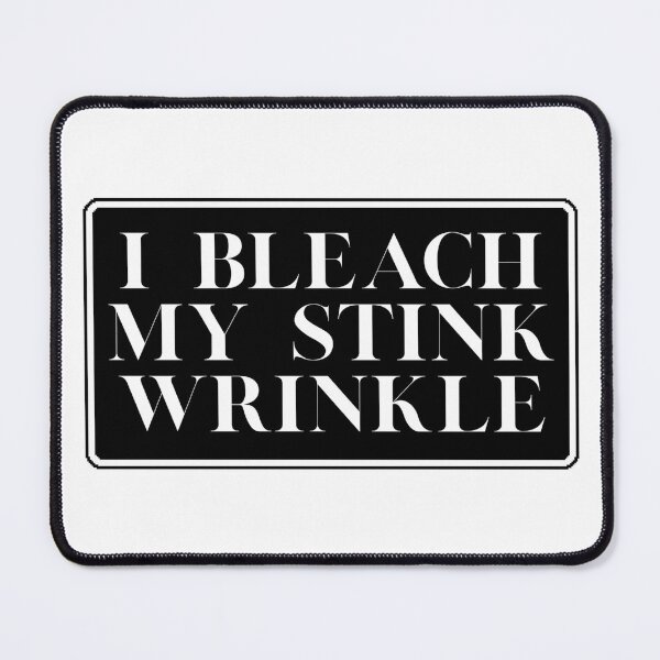 Item preview, I Bleach My Stink Wrinkle designed and sold by Dondonmart.