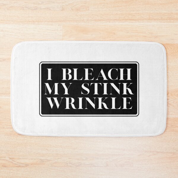 Item preview, I Bleach My Stink Wrinkle designed and sold by Dondonmart.