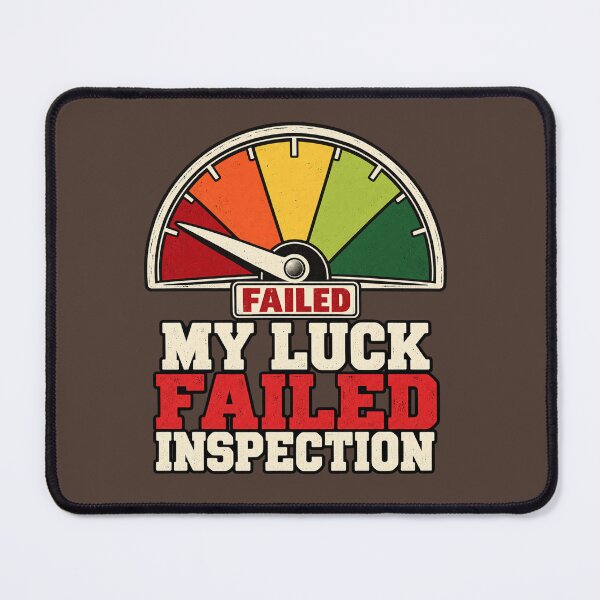 Item preview, My Luck Failed Inspection Retro Gauge Humor Copy designed and sold by POD DYNASTY | Original Print On Demand T-Shirt Graphics.