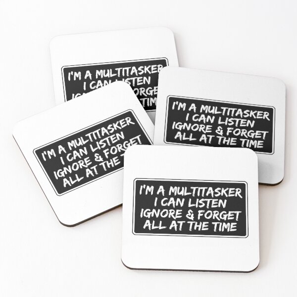 Item preview, I'm a multitasker I can listen ignore & forget all at the time designed and sold by Dondonmart.
