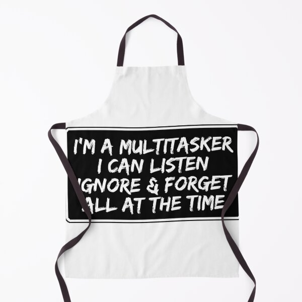 Item preview, I'm a multitasker I can listen ignore & forget all at the time designed and sold by Dondonmart.