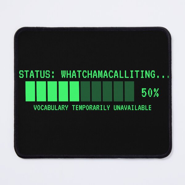 Item preview, Status Whatchamacalliting Funny Loading Bar designed and sold by danielliamgill.