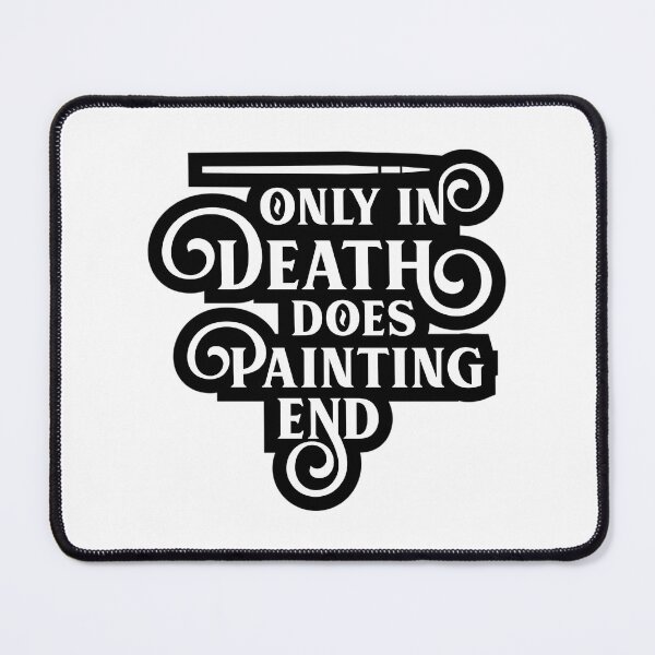 Item preview, Only In Death Does Painting End Funny Wargaming designed and sold by tbarbosantjean.