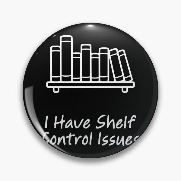 Item preview, I Have Shelf Control Issues designed and sold by theartfulaspie.