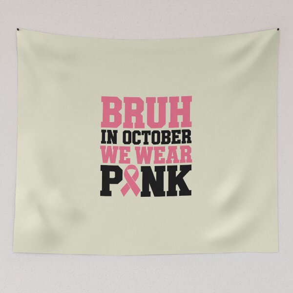 Item preview, Breast Cancer, Bruh in October We Wear Pink 2 designed and sold by Sallyjoywaxart.