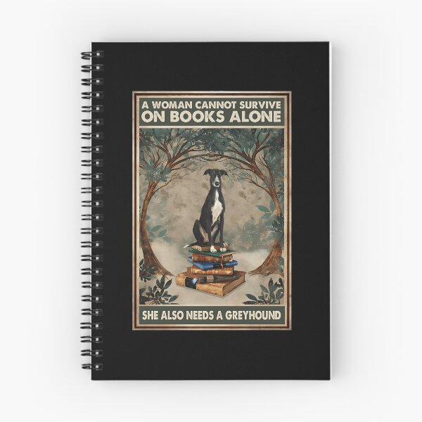 Item preview, A-Woman-Cannot-Survive-On-Books-Alone-She-Also-Needs-A-Greyhound designed and sold by kaumo.