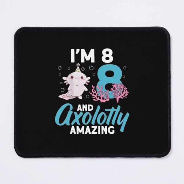 Item preview, I’m 8 and Axolotly Amazing Eighth Birthday Design designed and sold by MiALopezArt.