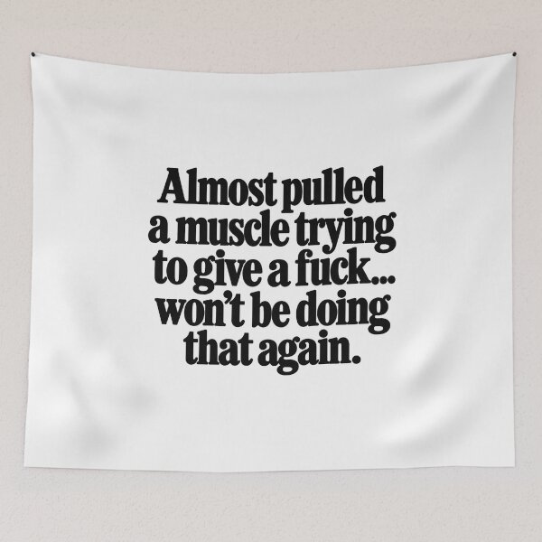 Item preview, Almost Pulled A Muscle Trying To Give A F*ck Sarcastic Quote designed and sold by MelBarrerahh.