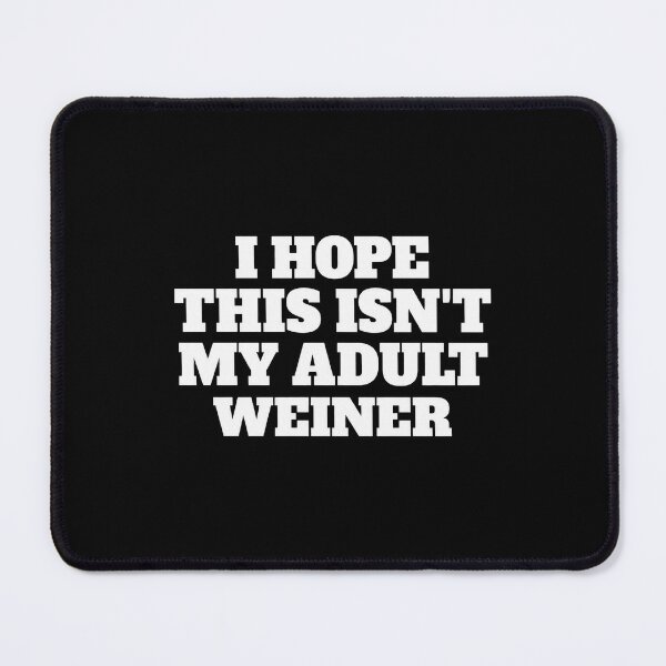Item preview, I Hope This Isn’t My Adult Weiner Funny Adulting Pun designed and sold by MelBarrerahh.