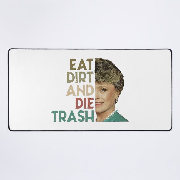 Item preview, Eat Dirt And Die Trash designed and sold by Wendyreun-Simp.