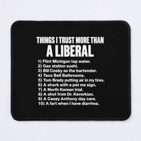 Item preview, Things I Trust More Than A Liberal Funny Conservative List designed and sold by MelBarrerahh.