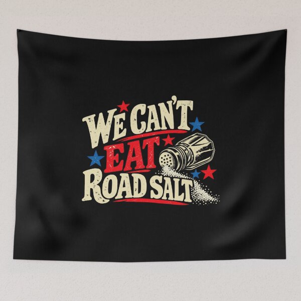 Item preview, We Can’t Eat Road Salt Funny Winter Snow Quote designed and sold by MelBarrerahh.