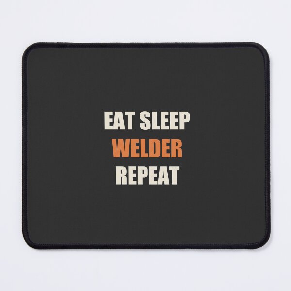Item preview, Eat Sleep Welder Repeat - Welder designed and sold by RetroThreadWorks.