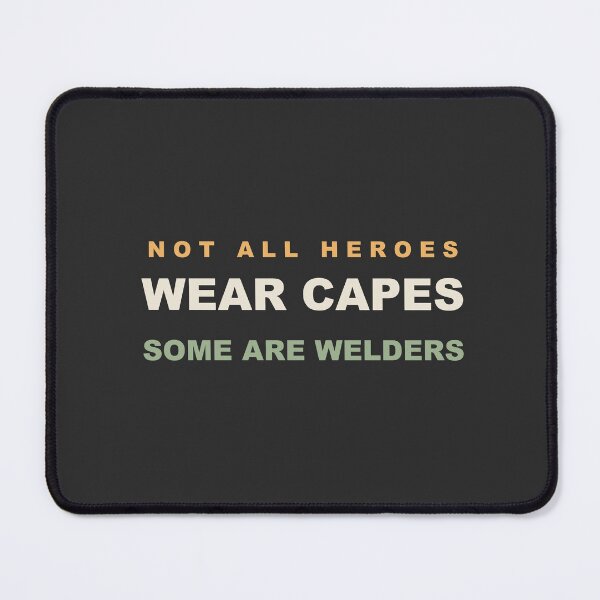 Item preview, Not All Heroes Wear Capes Some Are Welders - Welder designed and sold by RetroThreadWorks.