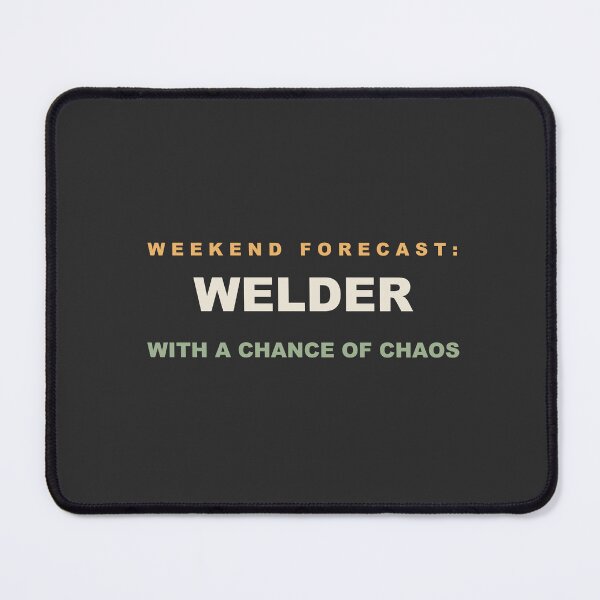 Item preview, Weekend Forecast: Welder With A Chance Of Chaos - Welder designed and sold by RetroThreadWorks.