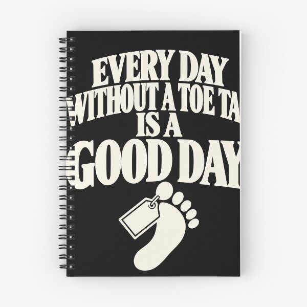 Item preview, Every Day Without a Toe Tag Is a Good Day Dark Humor designed and sold by haitrieuic96.
