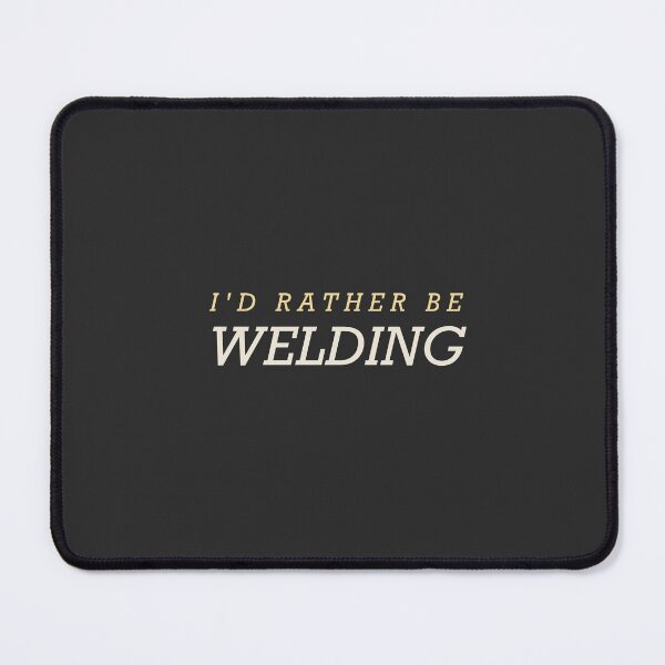 Item preview, I'd Rather Be Welding - Welder designed and sold by RetroThreadWorks.