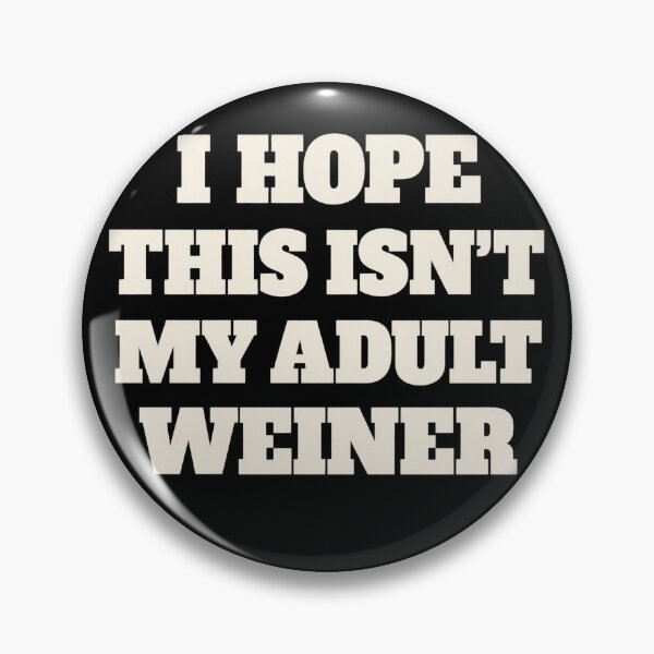 Item preview, I Hope This Isn't My Adult Weiner Funny Saying designed and sold by haitrieuic96.