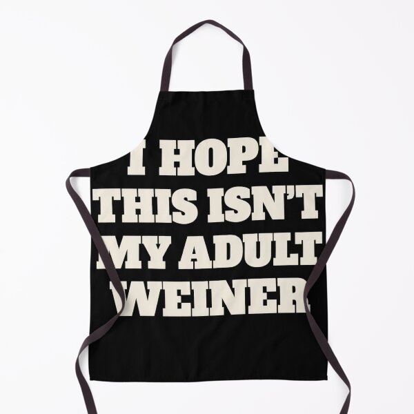 Item preview, I Hope This Isn't My Adult Weiner Funny Saying designed and sold by haitrieuic96.