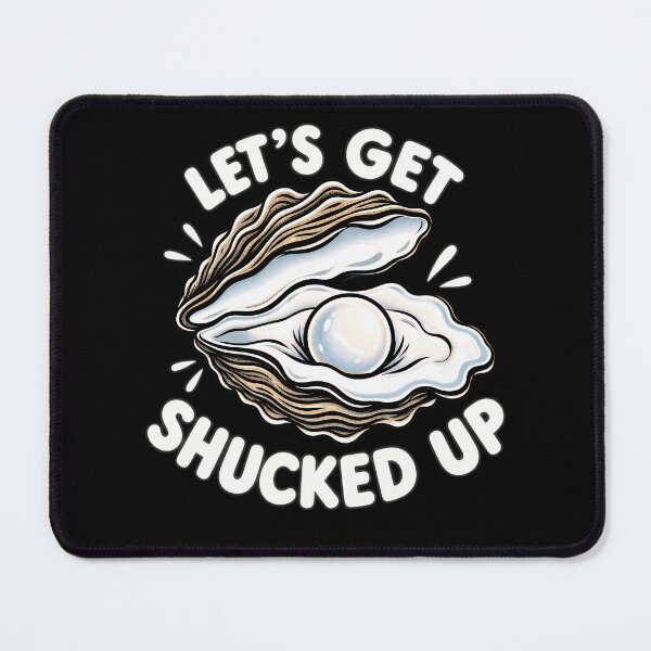 Item preview, Funny Oyster Let's Get Shucked Up designed and sold by Eddiepublic.