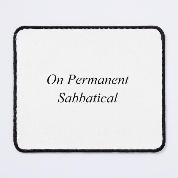 Item preview, On Permanent Sabbatical - Quitting Job Slogan, Black and White Text designed and sold by ModdiesColors.