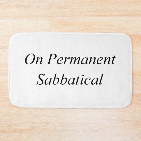 Item preview, On Permanent Sabbatical - Quitting Job Slogan, Black and White Text designed and sold by ModdiesColors.