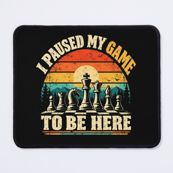 Item preview, I Paused My Game To Be Here Chess Player Gamer Strategy Game designed and sold by JonesFlora2025.