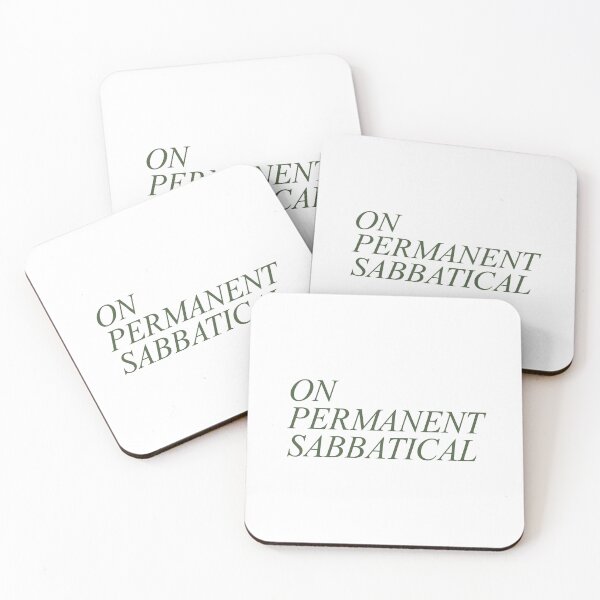 Item preview, On Permanent Sabbatical - Humorous Time Off Saying with Dark Green Italic Text designed and sold by ModdiesColors.