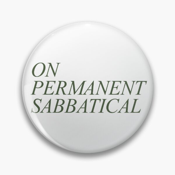 Item preview, On Permanent Sabbatical - Humorous Time Off Saying with Dark Green Italic Text designed and sold by ModdiesColors.
