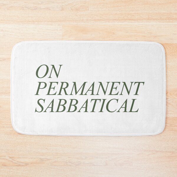 Item preview, On Permanent Sabbatical - Humorous Time Off Saying with Dark Green Italic Text designed and sold by ModdiesColors.
