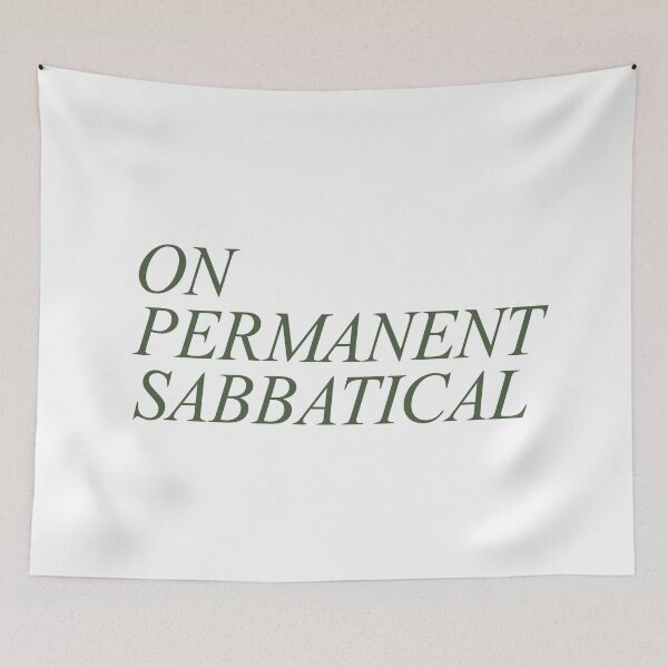 Item preview, On Permanent Sabbatical - Humorous Time Off Saying with Dark Green Italic Text designed and sold by ModdiesColors.