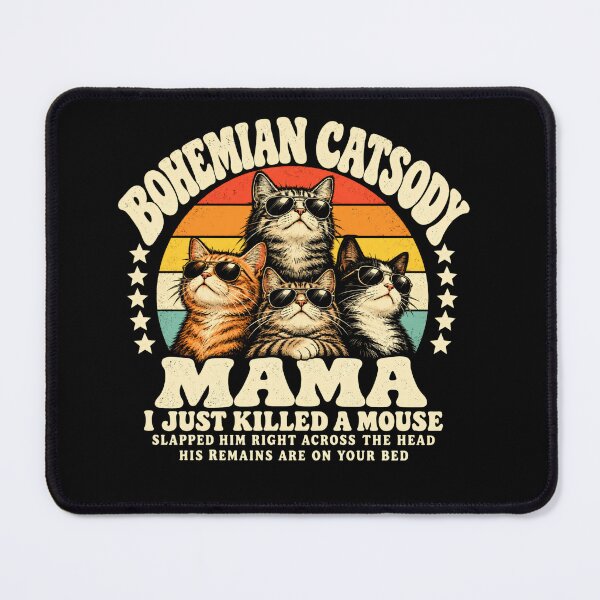 Item preview, Bohemian Catsody Mama I Just Killed A Mouse Slapped Him Right Across The Head His Remains Are On Your Bed Cat Owner Feline Humor designed and sold by RetroMini2026.