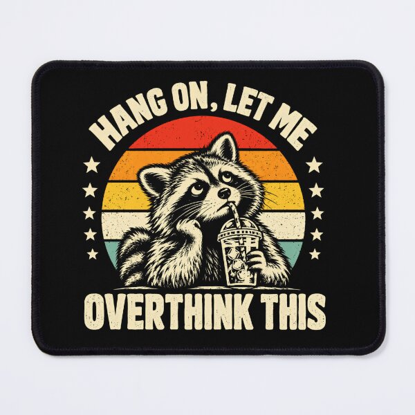 Item preview, Hang On, Let Me Overthink This Raccoon Overthinker Humor designed and sold by RetroMini2026.