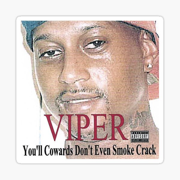 Viper you'll cowards don't even smoke crack classic cover Sticker