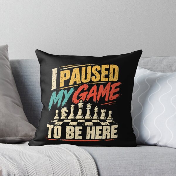 Item preview, I Paused My Game To Be Here Chess Player Enthusiast designed and sold by SkeletonsDanger.