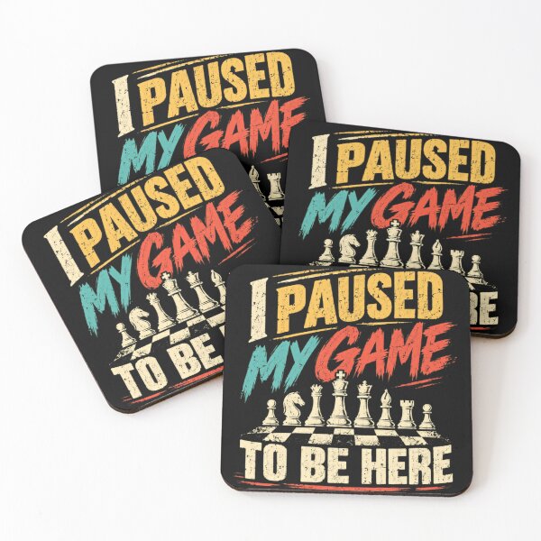 Item preview, I Paused My Game To Be Here Chess Player Enthusiast designed and sold by SkeletonsDanger.