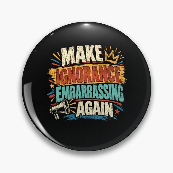 Item preview, Make Ignorance Embarrassing Again Critical Thinking Intellectual Statement designed and sold by RetroMini2026.