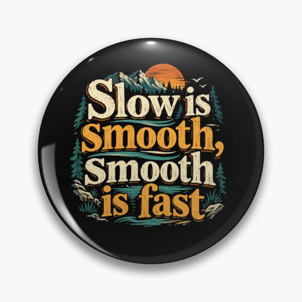 Item preview, Slow Is Smooth, Smooth Is Fast Motivational Outdoor Quote designed and sold by JonesFlora2025.