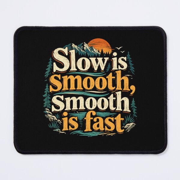 Item preview, Slow Is Smooth, Smooth Is Fast Motivational Outdoor Quote designed and sold by JonesFlora2025.