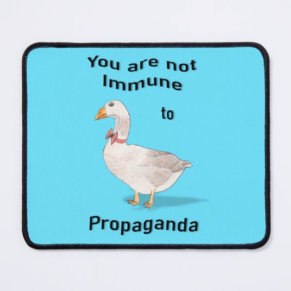 Item preview, You are not immune to propaganda goose Proper Gander designed and sold by kinetic-passion.