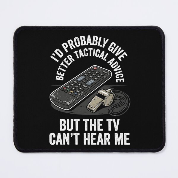 Item preview, I'd Probably Give Better Tactical Advice But the TV Can't Hear Me — Funny Sports Fan Gift, Armchair Coach Art designed and sold by Luminari Creations.