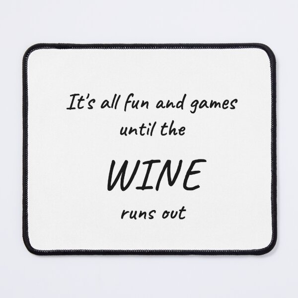 Item preview, It's All Fun And Games Until The Wine Runs Out Funny Wine Lover T-Shirt designed and sold by low battery meme design.
