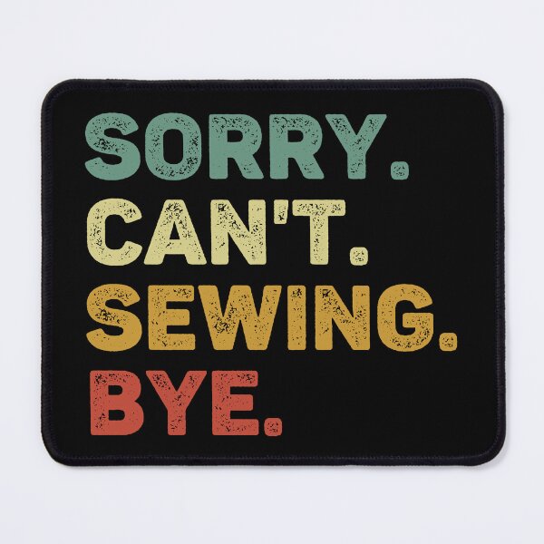 Item preview, Sorry Can't Sewing Bye Retro Funny Sewing designed and sold by RareBunny.