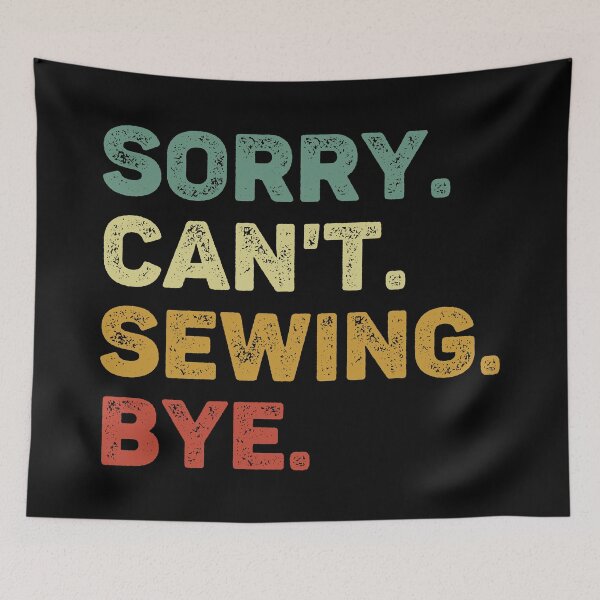 Item preview, Sorry Can't Sewing Bye Retro Funny Sewing designed and sold by RareBunny.
