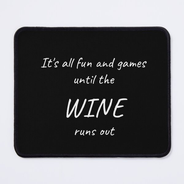 Item preview, It's All Fun And Games Until The Wine Runs Out Funny Wine Lover T-Shirt designed and sold by low battery meme design.