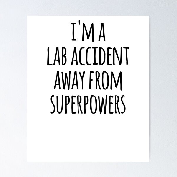 Item preview, Im A Lab Accident Away From Superpowers  designed and sold by the-elements.