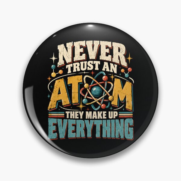 Item preview, Never Trust an Atom They Make Everything designed and sold by a-turner-paint.