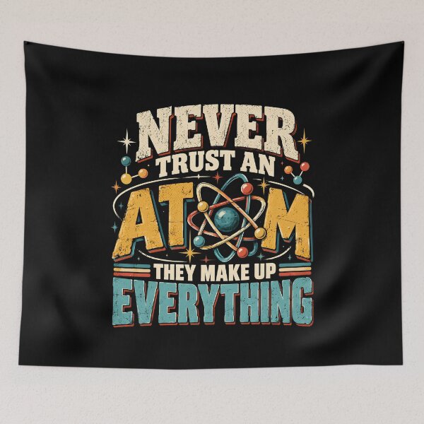 Item preview, Never Trust an Atom They Make Everything designed and sold by a-turner-paint.