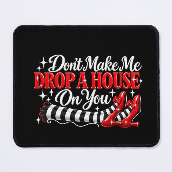Item preview, Don't Make Me Drop a House on You  designed and sold by DogoMalulu.