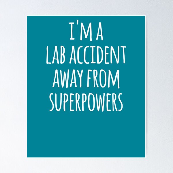 Item preview, Im A Lab Accident Away From Superpowers  designed and sold by the-elements.